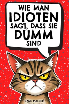 Zdjęcie produktu dla Wie man Idioten sagt, dass sie dumm sind Ratgeber für Alltagswahnsinn