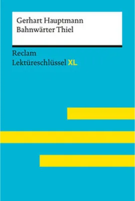 Obrázok produktu pre Bahnwärter Thiel von Gerhart Hauptmann: Lektüreschlüssel mit Inhaltsangabe, Interpretation, Prüfungsaufgaben mit Lösungen, Lernglossar. (Reclam Lektüreschlüssel XL)