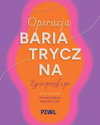 Obrázok produktu pre Bariatrická operácia. Život pred a po – sprievodca od PZWL, 400 strán