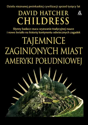 Image de Tajemnice zaginionych miast Ameryki Poludniowej
