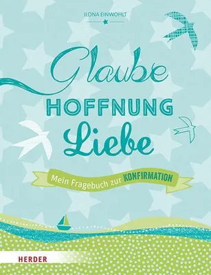 Produktbild von Glaube, Hoffnung, Liebe - Mein Fragebuch zur Konfirmation