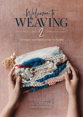Zdjęcie produktu dla Welcome to Weaving 2: Techniques and Projects to Take You Further