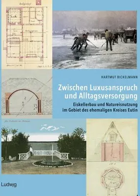 Obrázok produktu pre Zwischen Luxusanspruch und Alltagsversorgung - Eiskellerbau und Natureisnutzung im Gebiet des ehemaligen Kreises Eutin