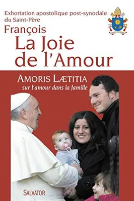 Image de La joie de l'amour. Amoris Laetitia, sur l'amour dans la famille