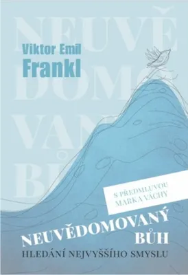 Image de Neuvědomovaný Bůh: Hledání nejvyššího smyslu | Viktor Emil Frankl