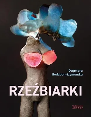 Obrázek produktu pro Sochařky – Dagmara Budzbon-Szymańska