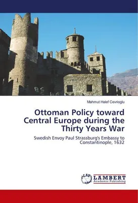 Produktbild von Ottoman Policy toward Central Europe during the Thirty Years War