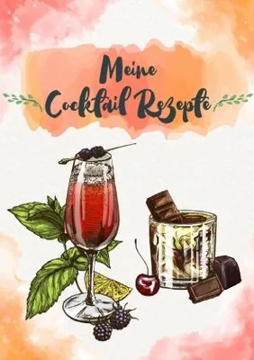 Produktbild von Meine Cocktail Rezepte: Rezeptbuch zum Selberschreiben - Cocktail Rezept Notizbuch - Rezeptbuch zum Selbst Schreiben