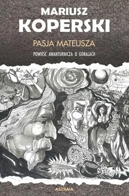 Imagen del producto de Pasja Mateusza. Powieść awanturnicza o górach. Wydanie Astraia 2022
