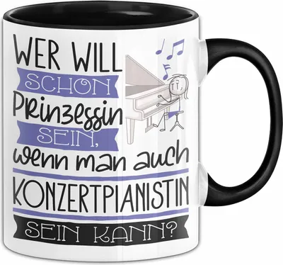 Produktbild von Konzertpianistin Tasse Geschenk Spruch Wer Will Schon Prinzessin Sein Wenn Man Auch Konzertpianistin Sein Kann (Schwarz)
