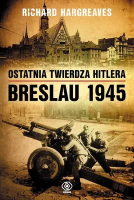 Obrázok produktu pre Hitlerova posledná pevnosť. Breslau 1945