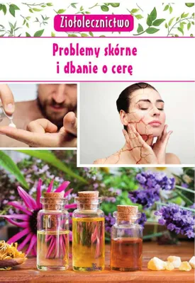 Imagen del producto de Ziołolecznictwo - Problemy Skórne i Dbanie o Cerę