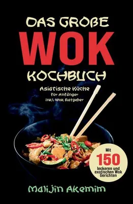 Produktbild von Das große WOK Kochbuch - Asiatische Küche für Anfänger