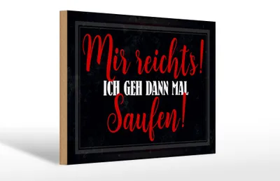 Produktbild von Holzschild  Mir reicht`s ich geh dann saufen, 30x20 cm, Holzschilder Spruch Hobby
