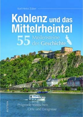 Obrázok produktu pre Koblenz und das Mittelrheintal. 55 Meilensteine der Geschichte
