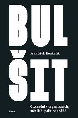 Productafbeelding van Bulšit : O žvanění v organizacích, médiích, politice a vědě | František Koukolík
