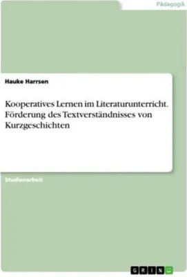 Produktbild von Kooperatives Lernen im Literaturunterricht. Förderung des Textverständnisses von Kurzgeschichten