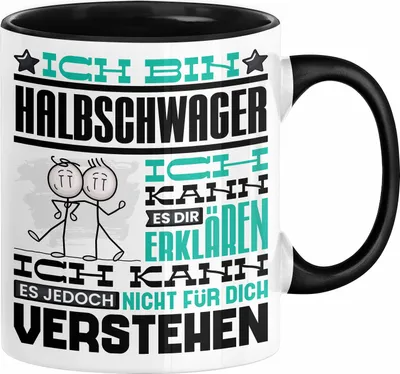 Produktbild von Halbschwager Geschenk Kaffee-Tasse Geschenkidee für Halbschwager Ich Bin Halbschwager Ich Kann Es Dir Erklären Jedoch Nicht Für Dich Verstehen Spruch Lustig (Schwarz)