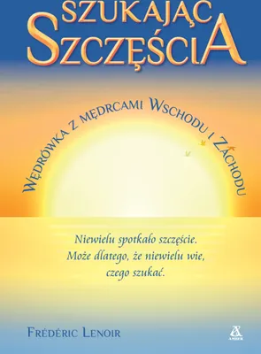 Image de Szukając szczęścia. Wędrówka z mędrcami Wschodu i Zachodu