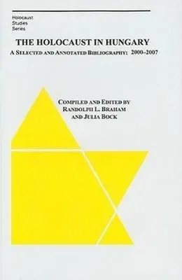Immagine prodotto di The Holocaust in Hungary: A Selected and Compiled Bibliography: 2000-2007