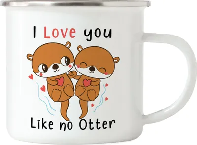 Produktbild von I Love You Like No Otter Emaille Tasse Liebling Lieblingsmensch Verliebt Verliebte Herzen Geborgenheit