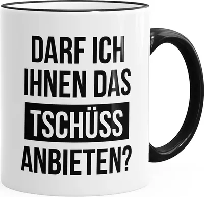 Produktbild von Büro-Tasse Spruch Darf ich Ihnen das Tschüss anbieten Kaffeetasse Teetasse Keramiktasse MoonWorks® schwarz unisize