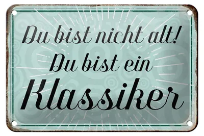 Produktbild von Blechschild Spruch 18x12cm du bist nicht alt du Klassiker