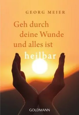 Produktbild von Geh durch deine Wunde und alles ist heilbar