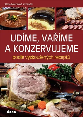 Obrázek produktu pro Udíme, vaříme a konzervujeme podle vyzkoušených receptů (Doležalová Alena)