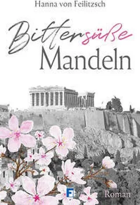 Produktbild von Bittersüße Mandeln: Roman über Frauenemanzipation im griechischen Bürgerkrieg