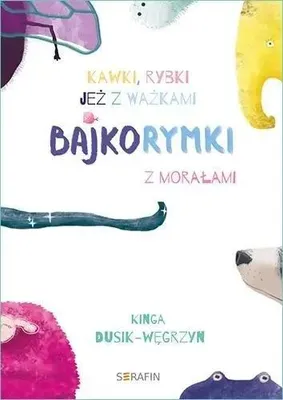 Zdjęcie produktu dla Bajkorymki z morałami w.2 - Kinga Dusik-Węgrzyn