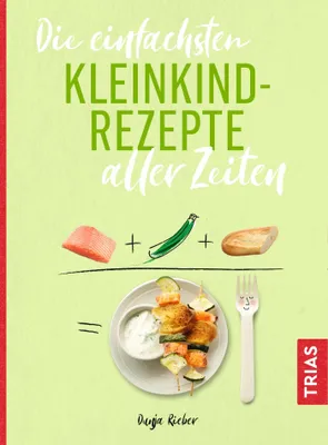 Produktbild von Die einfachsten Kleinkind-Rezepte aller Zeiten