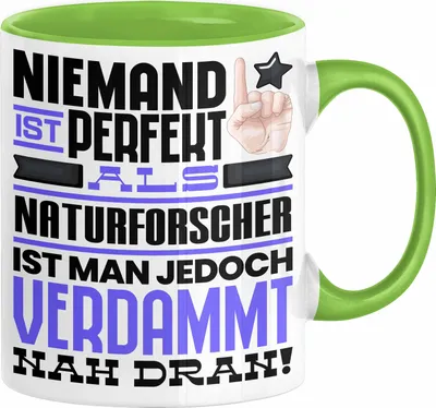 Produktbild von Naturforscher Geschenk Tasse Lustige Geschenkidee für Naturforscher Geburtstag Kaffee-Becher Niemand Ist Perfekt Aber Als Naturforscher Ist Man Nah Dran (Grün)
