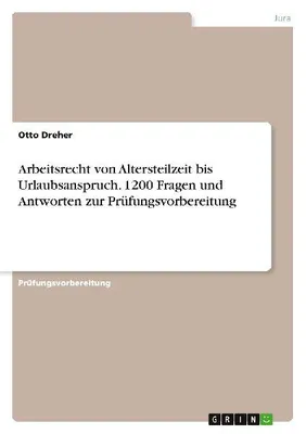 Produktbild von Arbeitsrecht von Altersteilzeit bis Urlaubsanspruch. 1200 Fragen und Antworten zur Prüfungsvorbereitung
