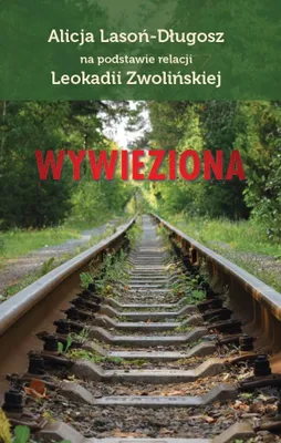 Zdjęcie produktu dla Wywieziona - Wspomnienia z Syberii Leokadii Zwolińskiej
