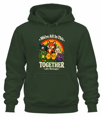 Obrázek produktu pro "Jsme v tom všichni spolu," slogan. Sarkastický motiv. Mikina s kapucí, barva: zelená, velikost: L