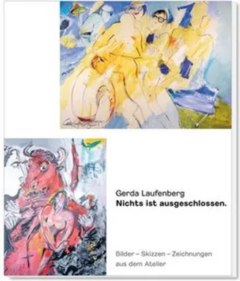 Immagine prodotto di Nichts ist ausgeschlossen: Eine Retrospektive von Gerda Laufenberg aus 45 Jahren