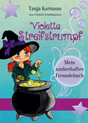 Produktbild von Violetta Streifstrumpf: Mein zauberhaftes Freundebuch