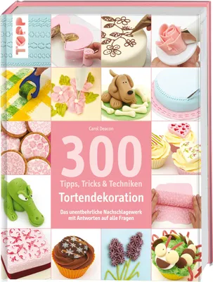 Produktbild von 300 Tipps, Tricks und Techniken Tortendekoration