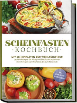 Obrázok produktu pre Scheinfasten Kochbuch: Mit Scheinfasten zur Wohlfühlfigur - Leckere Rezepte für Alltag und Beruf zum Abnehmen ohne hungern vom Frühstück bis zum Nachtisch - inkl. vegane Rezepte, Scheinfastenplan