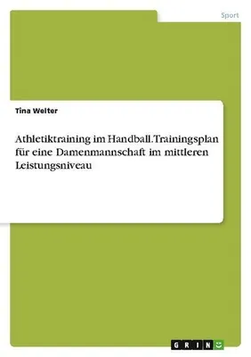 Produktbild von Athletiktraining im Handball. Trainingsplan für eine Damenmannschaft im mittleren Leistungsniveau