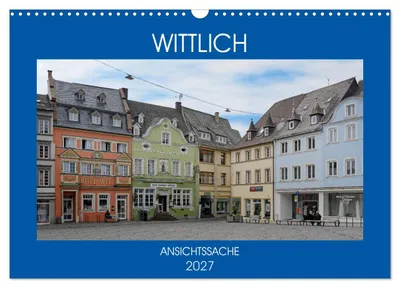 Produktbild von Wittlich - Ansichtssache (Wandkalender 2027 DIN A3 quer), CALVENDO Monatskalender