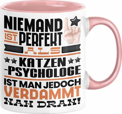 Produktbild von Katzenpsychologe Geschenk Tasse Lustige Geschenkidee für Katzenpsychologe Geburtstag Kaffee-Becher Niemand Ist Perfekt Aber Als Katzenpsychologe Ist Man Nah Dran (Rosa)