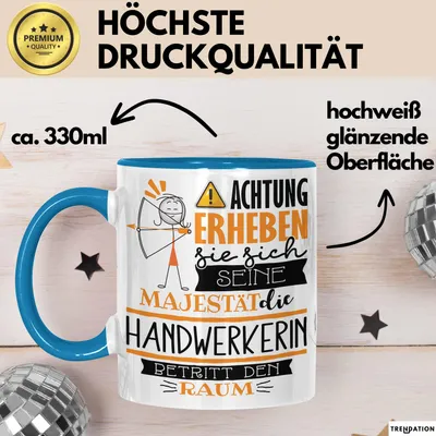 Produktbild von Handwerkerin Tasse Geschenk Lustiger Spruch Bitte Erheben Sie Sich Seine Majestät Die Handwerkerin Betritt Den Raum (Blau)