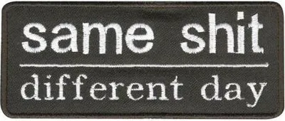 Produktbild von Aufnäher - Same shit - different day - Gr. ca. 11 x 5cm - 06133