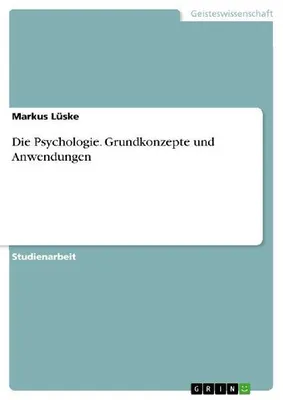 Produktbild von Die Psychologie. Grundkonzepte und Anwendungen