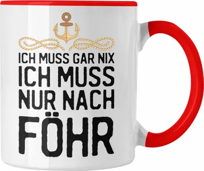 Produktbild von Trendation - Insel Föhr Geschenk Tasse Geschenkiee Ich Muss Gar Nix Ich Muss Nur Nach Föhr Kaffeetasse (Rot)
