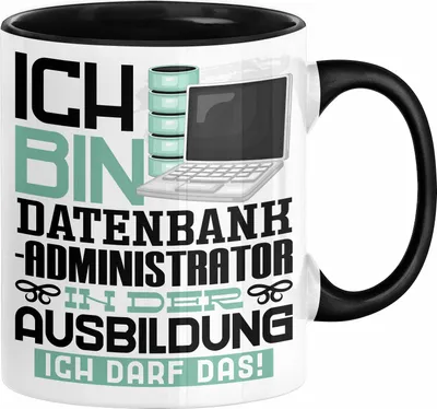 Produktbild von Datenbankadministrator Ausbildung Tasse Geschenk Ich Bin Datenbankadministrator In Der Ausbildung Ich Darf Das Geschenkidee Spruch (Schwarz)