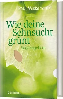 Obrázok produktu pre Wie deine Sehnsucht grünt von Paul Weismantel, eine Sammlung von Gebeten