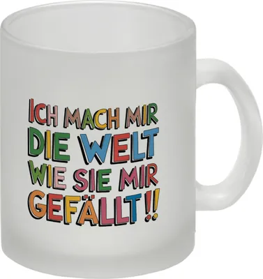 Produktbild von Ich mach mir die Welt wie sie mir gefällt Glas Tasse